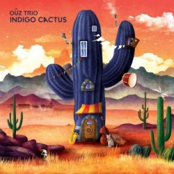 INDIGO CACTUS - OÛZ TRIO