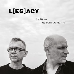 L(EG)ACY - ERIC LOHRER ET JEAN CHARLES RICHARD