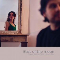 EAST OF THE MOON - PIETERNEL VAN OERS MIGUEL CASTRO