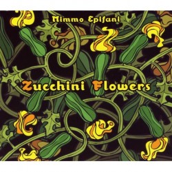 ZUCCHINI FLOWERS - MIMMO EPIFANI