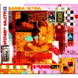 SOUNDCITY - STEFANO SALETTI / BANDA IKONA