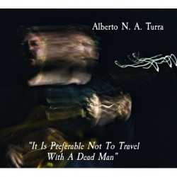 IT IS PREFERABLE NOT TO TRAVEL WITH A DEAD MAN - ALBERTO TURRA