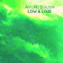 LOW & LOUD - ARTURO STALTERI